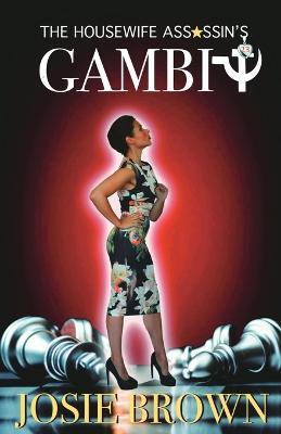 The Housewife Assassin's Gambit: Book 23 - The Housewife Assassin Mystery Series - Josie Brown - cover