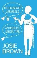 The Housewife Assassin's Antisocial Media Tips: Book 21 - The Housewife Assassin Mystery Series