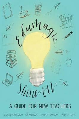 EduMagic Shine On: A Guide for New Teachers - Samantha Fecich,Katy Gibson,Hannah Sansom - cover