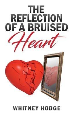 The Reflection of a Bruised Heart - Whitney Hodge - cover