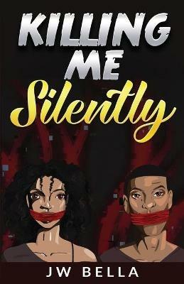 Killing Me Silently - J W Bella - cover