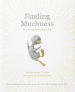 Finding Muchness: How to Add More Life to Life