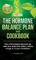 Hormone Balance Plan and Cookbook; How a Plant-Based approach can reset your endocrine system, restore energy, and fix your metabolism - Pureture Hhp - cover