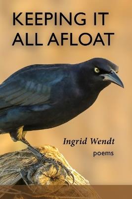 Keeping It All Afloat - Ingrid Wendt - cover