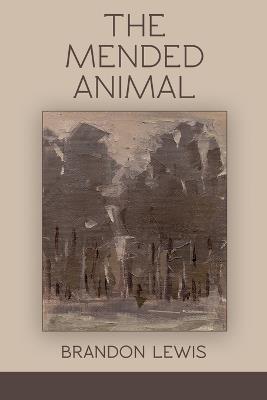 The Mended Animal - Brandon Lewis - cover