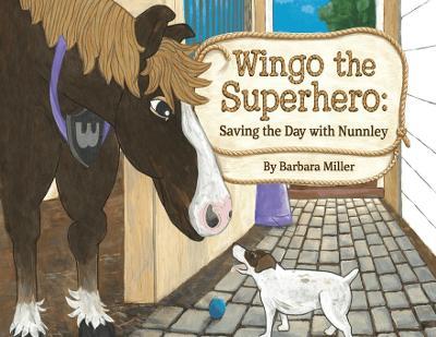 Wingo the Superhero: Saving the Day with Nunnley - Barbara Miller - cover