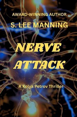 Nerve Attack: A Kolya Petrov Thriller - s Lee Manning - cover