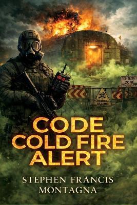 Code Cold Fire Alert - Stephen F Montagna - cover