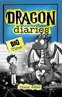Dragon Diaries: Big Time: (Dragon Diaries-Dyslexia-Friendly, Funny, Illustrated Chapter Books for Kids Ages 6-10) - Diane Alber - cover