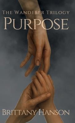 Purpose: The Wanderer Trilogy: Book One - Brittany Hanson - cover
