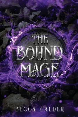 The Bound Mage: A Dark Fae Romantasy Novel - Becca Calder - cover