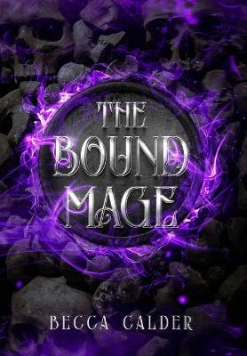 The Bound Mage: A Dark Fae Romantasy Novel - Becca Calder - cover