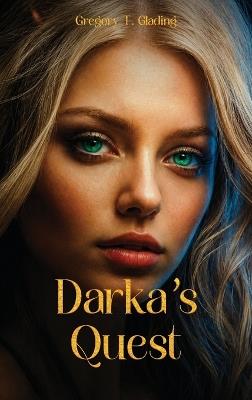 Darka's Quest - Gregory T Glading - cover