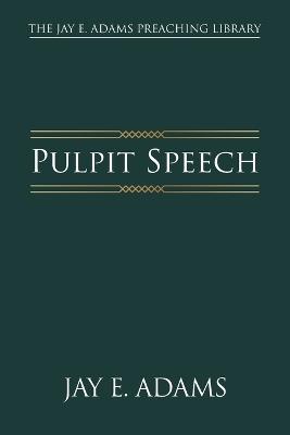 Pulpit Speech - Jay E Adams - cover