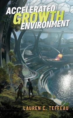 Accelerated Growth Environment - Lauren C Teffeau - cover