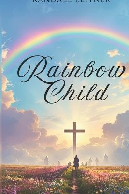 The Rainbow Child - Randall Leitner - cover