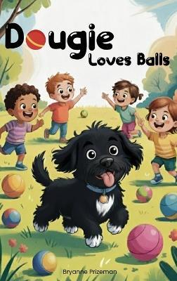 Dougie Loves Balls - Bryanne Prizeman - cover