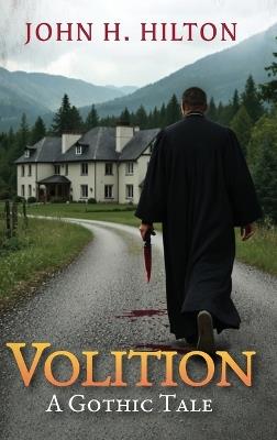 Volition: A Gothic Tale - John H Hilton - cover