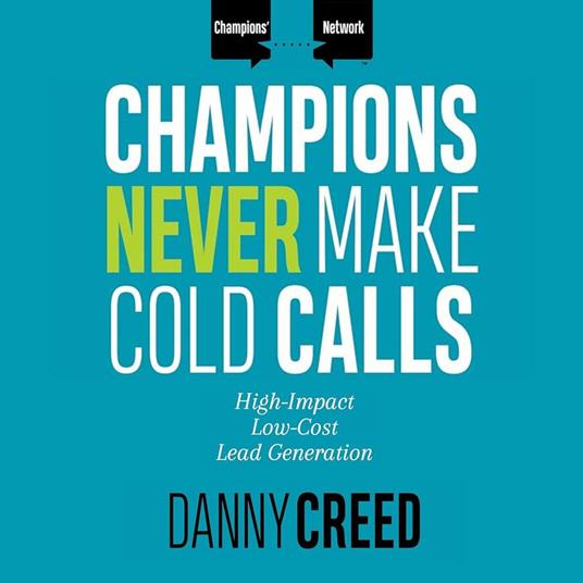 Champions Never Make Cold Calls