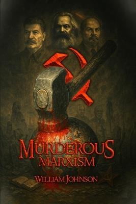Murderous Marxism - William Johnson - cover