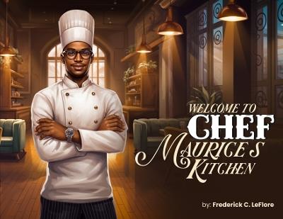 Welcome to Chef Maurices Kitchen - Frederick C Leflore - cover