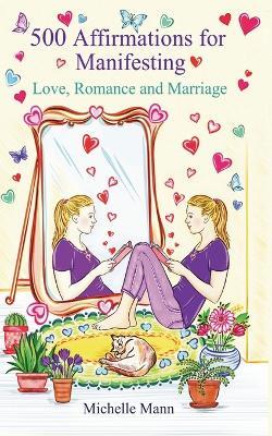 500 Affirmations for Manifesting Love, Romance, and Marriage - Mavis Sybil - cover