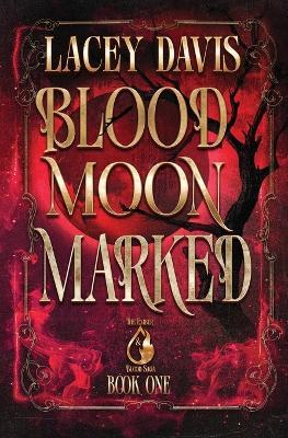 Blood Moon Marked - Lacey Davis - cover