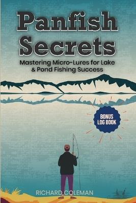 Panfish Secrets: Mastering Micro-Lures for Lake & Pond Fishing Success - Richard Coleman - cover