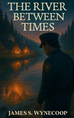 The River Between Times - James S Wynecoop - cover