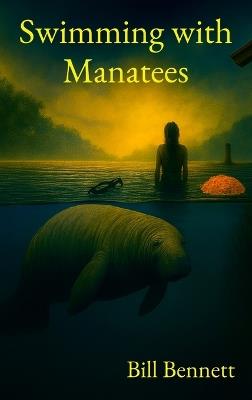 Swimming with Manatees - Bill Bennett - cover