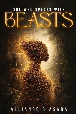 She Who Speaks with Beasts - Alliance B Asaba - cover