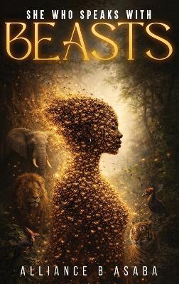 She Who Speaks with Beasts - Alliance B Asaba - cover