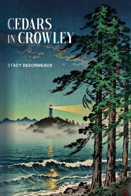 Cedars in Crowley - Stacy Desormeaux - cover