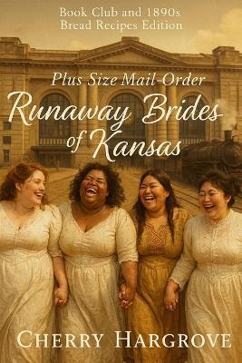 Plus Size Mail-Order Runaway Brides of Kansas: The Plus-Size Mail-Order Runaway Brides Series - Cherry Hargrove - cover