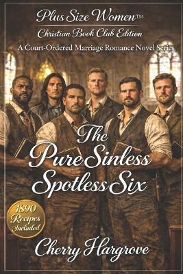 The Pure Sinless Spotless Six - Cherry Hargrove - cover