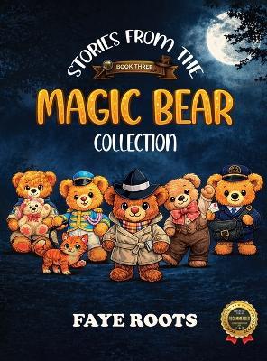 Stories from the Magic Bear Collection - Book Three - Faye Roots - cover