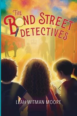 The Bond Street Detectives - Leah Witman Moore - cover