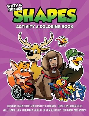 Shapes Activity & Coloring Book: Kids Can Learn Shapes With Witty & Friends. These Fun Characters Will Teach Through A Variety Of Fun Activities, Coloring, And Games - Qb Darla - cover