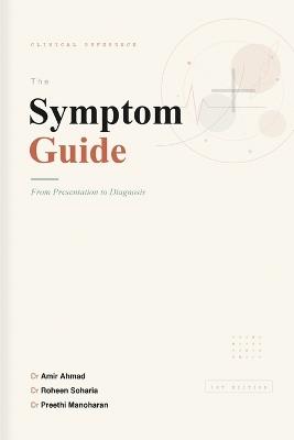 The Symptom Guide: From Presentation to Diagnosis - Amir Ahmad,Roheen Soharia,Preethi Manoharan - cover