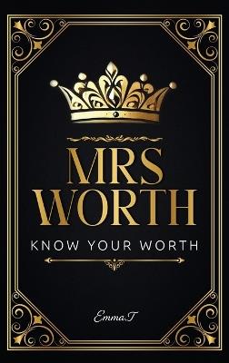 Mrs Worth: Know Your Worth - Emma T - cover