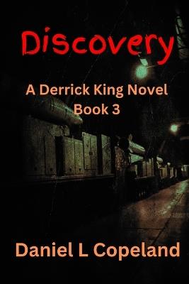 Discovery: A Derrick King Novel, Book 3 - Daniel L Copeland - cover