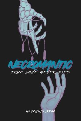 Necromantic: True Love Never Dies - Mourning Star - cover