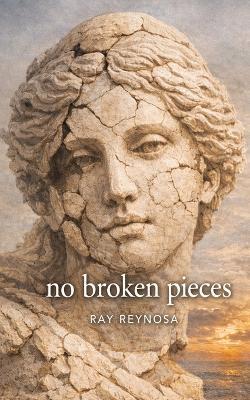 no broken pieces - Ray Reynosa - cover