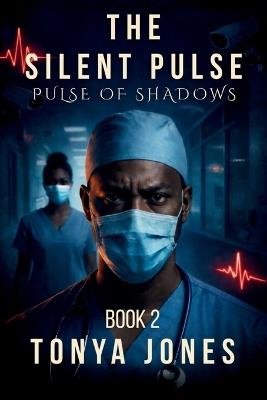 The Silent Pulse, Book 2: Pulse of Shadows - Tonya Jones - cover