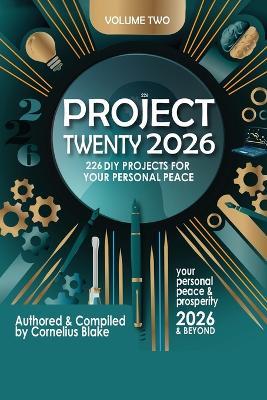 Project Twenty 2026 & Beyond: 226 DIY Project for Peace and Prosperity for 2026 and Beyond Volume 2 - Cornelius Blake - cover