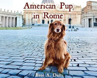 American Pup in Rome - Bree A Dail - cover