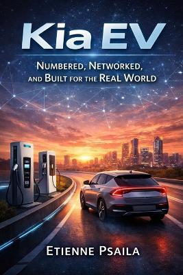 Kia EV: Numbered, Networked, and Built for the Real World - Etienne Psaila - cover