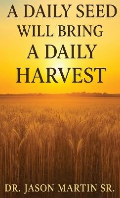 A Daily Seed Will Bring a Daily Harvest - Jason Martin - cover