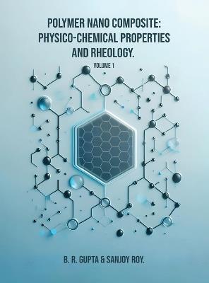 Polymer Nano Composite: Volume I - Prof B R Gupta,Sanjoy Roy - cover
