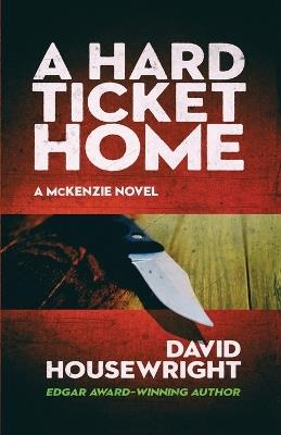 A Hard Ticket Home: A McKenzie Novel - David Housewright - cover